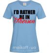 Жіноча футболка I'd rather be in Kherson Блакитний фото