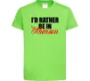 Дитяча футболка I'd rather be in Kherson Лаймовий Дитяча футболка I'd rather be in Kherson Лаймовий фото