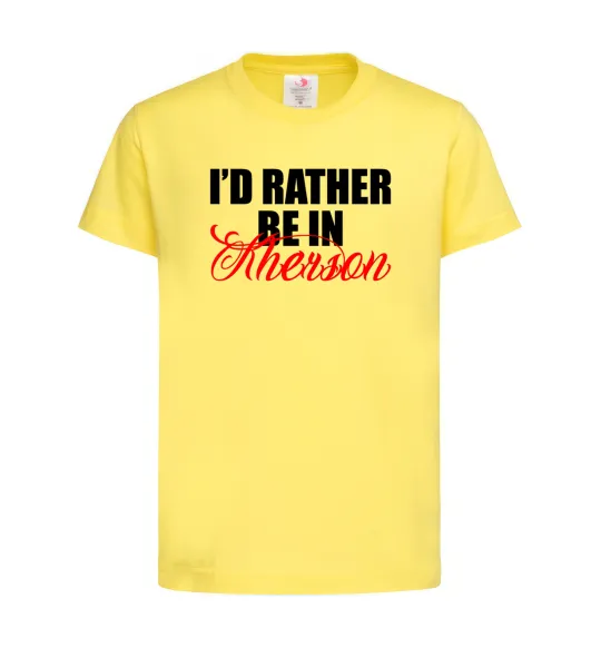 Детская футболка I'd rather be in Kherson Лимонный фото