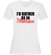 Жіноча футболка I'd rather be in Kherson Білий Жіноча футболка I'd rather be in Kherson Білий фото
