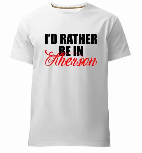 Мужская премиум футболка I'd rather be in Kherson Белый фото