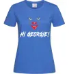 Женская футболка Hi, Georgie! Ярко-синий Женская футболка Hi, Georgie! Ярко-синий фото