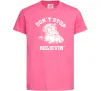 Детская футболка Don`t stop believin Ярко-розовый фото