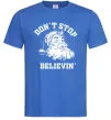 Чоловіча футболка Don`t stop believin Яскраво-синій Чоловіча футболка Don`t stop believin Яскраво-синій фото