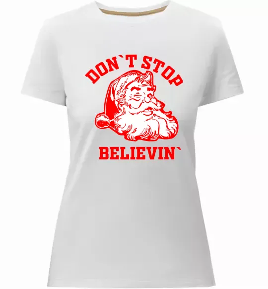 Женская премиум футболка Don`t stop believin Белый фото