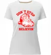 Женская премиум футболка Don`t stop believin Белый фото