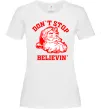 Жіноча футболка Don`t stop believin Білий Жіноча футболка Don`t stop believin Білий фото