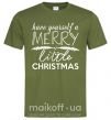 Мужская футболка Have yourself a merry little christmas Оливковый фото