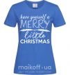 Жіноча футболка Have yourself a merry little christmas Яскраво-синій фото