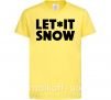 Дитяча футболка Let it snow text Лимонний фото