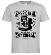 Мужская футболка Keep Calm And Say Cheese Серый фото