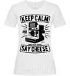 Жіноча футболка Keep Calm And Say Cheese Білий фото