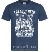 Мужская футболка I really need more space problem Темно-синий фото