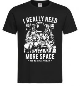 Чоловіча футболка I really need more space problem Чоловіча футболка I really need more space problem