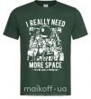 Чоловіча футболка I really need more space problem Темно-зелений фото