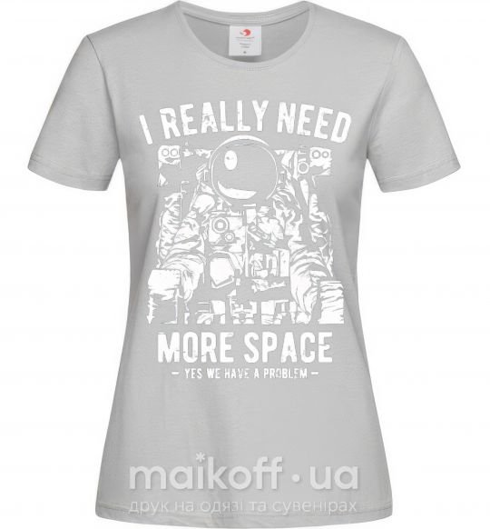 Жіноча футболка I really need more space problem Сірий фото