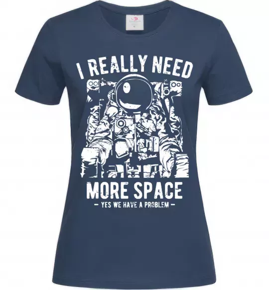 Женская футболка I really need more space problem Темно-синий фото