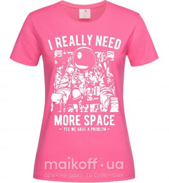 Жіноча футболка I really need more space problem Яскраво-рожевий фото