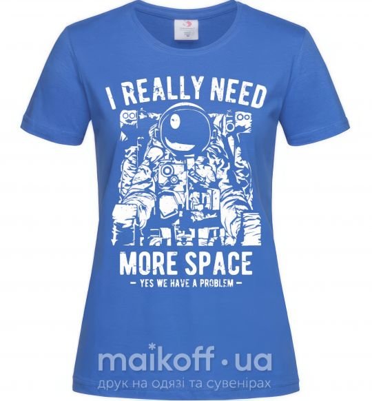 Жіноча футболка I really need more space problem Яскраво-синій фото