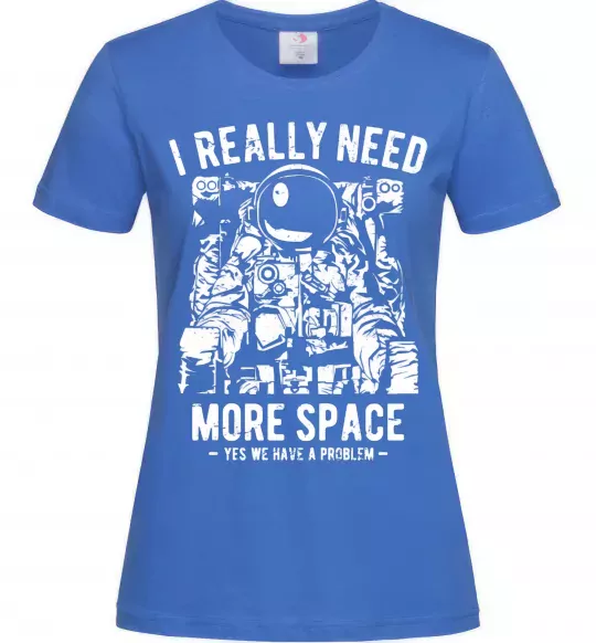 Женская футболка I really need more space problem Ярко-синий фото