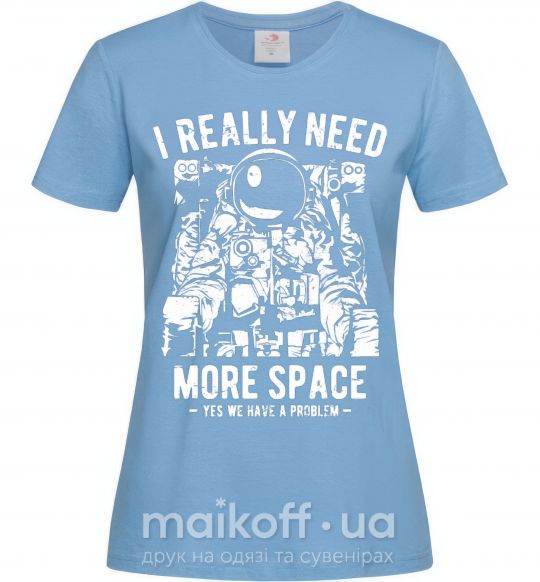 Женская футболка I really need more space problem Голубой фото