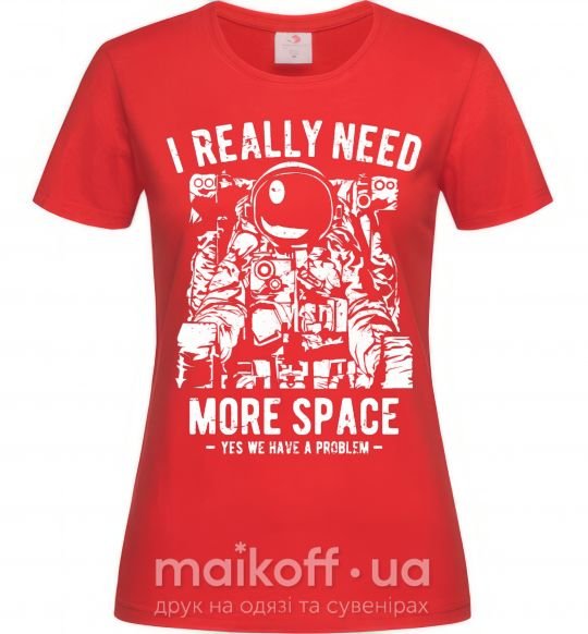 Жіноча футболка I really need more space problem Червоний фото
