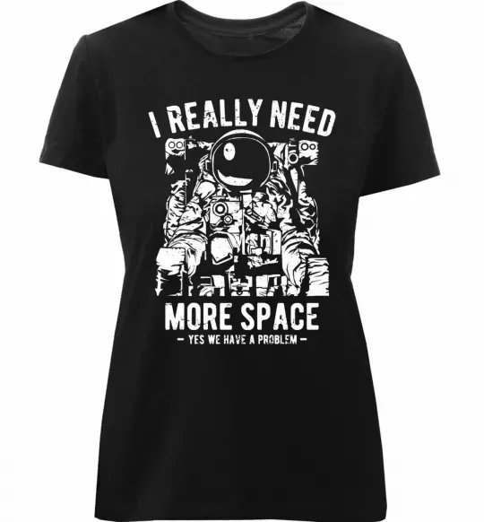 Жіноча преміум футболка I really need more space problem Чорний фото