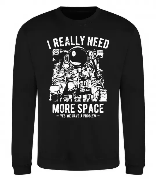 Світшот I really need more space problem Чорний фото