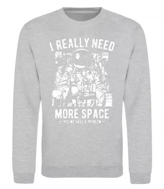 Світшот I really need more space problem Сірий меланж фото