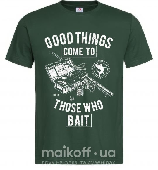 Чоловіча футболка Good Things Come To Those Who Bait Темно-зелений фото