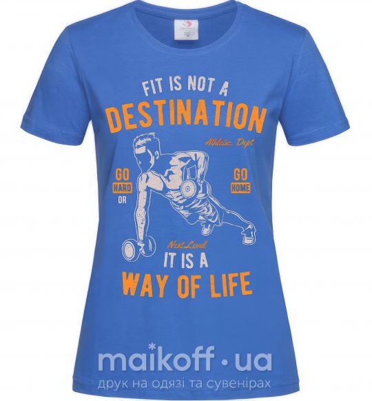 Женская футболка Fit Is Not A Destination Ярко-синий фото