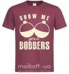 Чоловіча футболка Show me your bobbers Бордовий фото