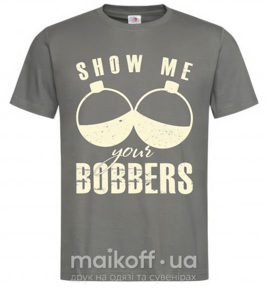 Чоловіча футболка Show me your bobbers Графіт фото
