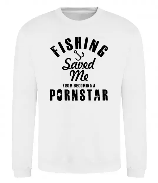 Світшот Fishing save me from becoming a pornstar Білий фото
