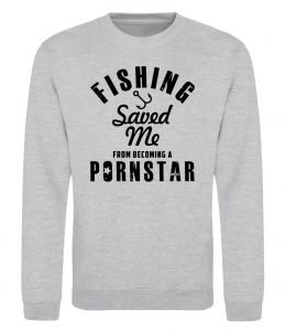 Світшот Fishing save me from becoming a pornstar Світшот Fishing save me from becoming a pornstar