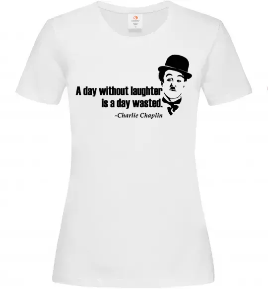 Женская футболка A day without laughter ia day wasted Белый фото