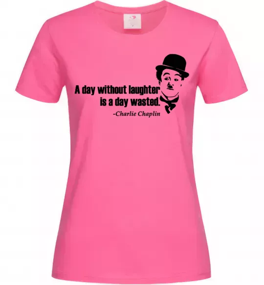 Женская футболка A day without laughter ia day wasted Ярко-розовый фото
