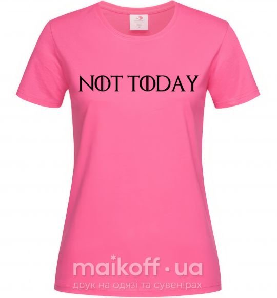 Женская футболка Not today game of thrones Ярко-розовый фото