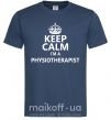 Чоловіча футболка Keep calm i'm a physiotherapist Темно-синій фото