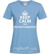 Жіноча футболка Keep calm i'm a physiotherapist Блакитний фото