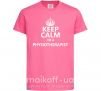Дитяча футболка Keep calm i'm a physiotherapist Яскраво-рожевий фото