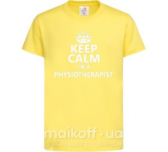 Детская футболка Keep calm i'm a physiotherapist Лимонный фото
