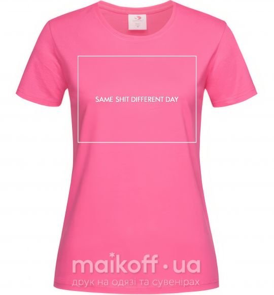 Жіноча футболка Same shit different day Яскраво-рожевий фото
