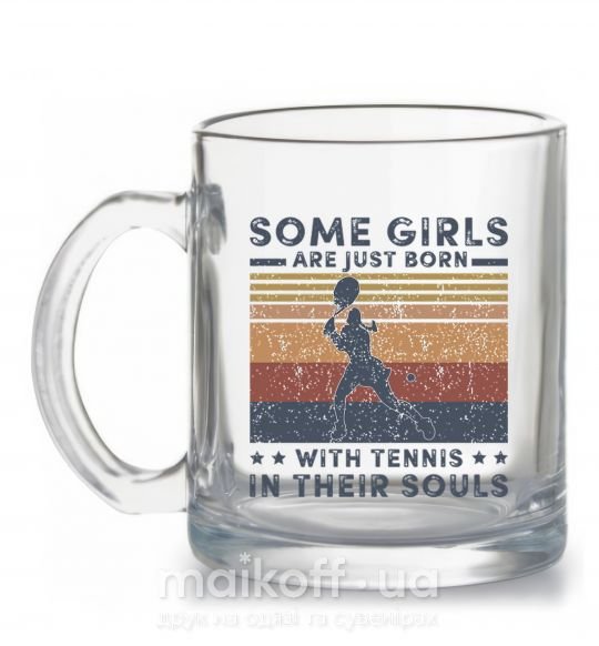 Чашка стеклянная Some girls are just born with tennis in their souls Прозрачный фото