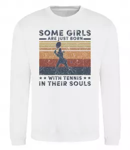 Свитшот Some girls are just born with tennis in their souls Белый фото