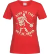 Женская футболка Bring The Game Красный фото