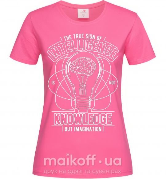 Жіноча футболка The True Sign Of Intelligence Яскраво-рожевий фото