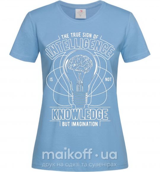 Женская футболка The True Sign Of Intelligence Голубой фото