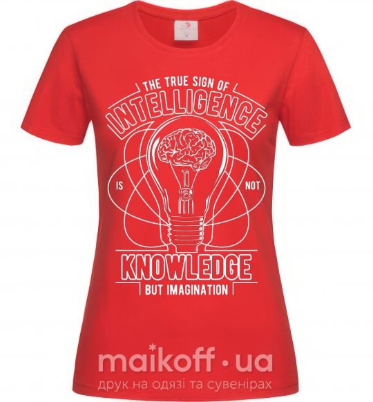 Женская футболка The True Sign Of Intelligence Красный фото