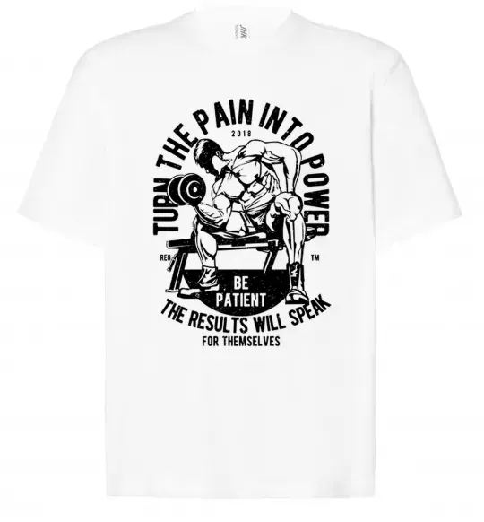 Футболка Оверсайз Turn The Pain Into Power Белый фото